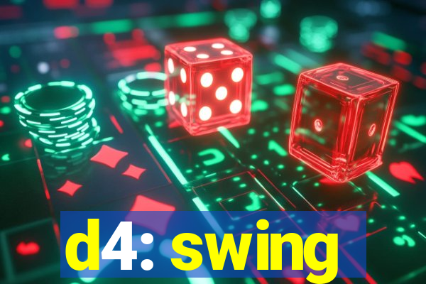 d4: swing